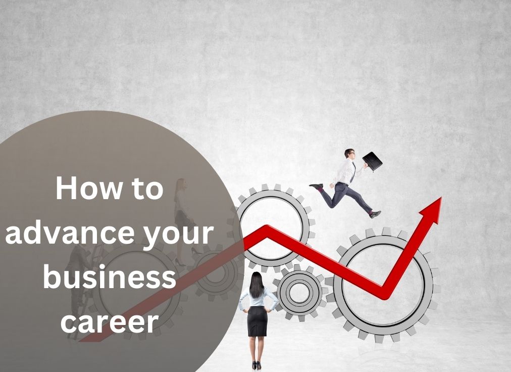 How to advance your business career